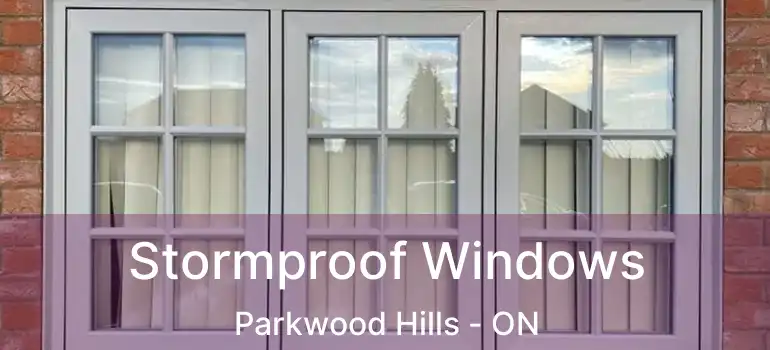 Stormproof Windows Parkwood Hills - ON
