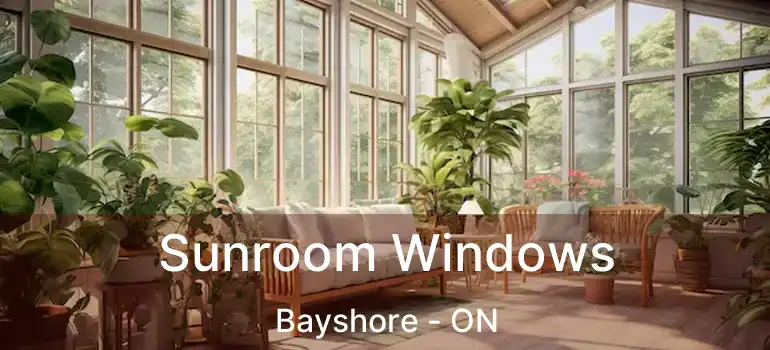  Sunroom Windows Bayshore - ON
