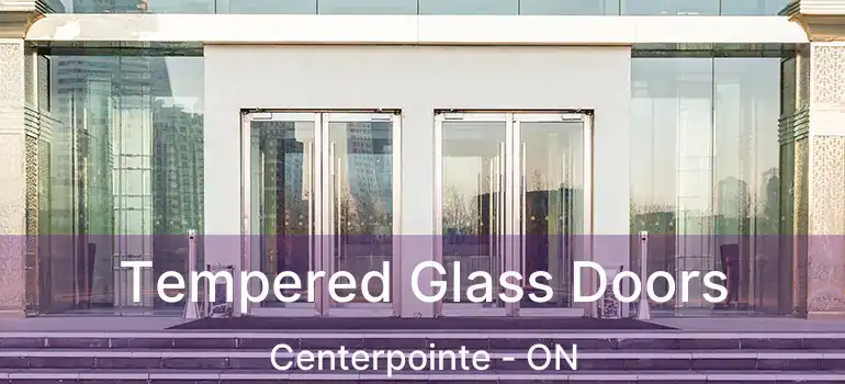  Tempered Glass Doors Centerpointe - ON
