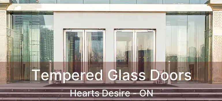  Tempered Glass Doors Hearts Desire - ON