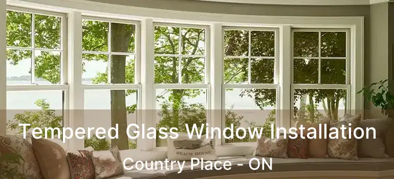  Tempered Glass Window Installation Country Place - ON
