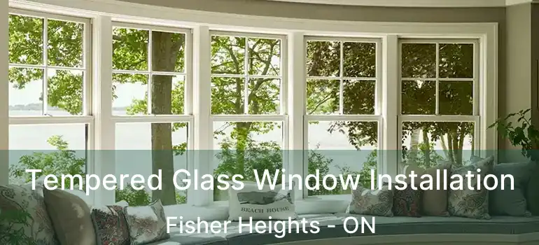  Tempered Glass Window Installation Fisher Heights - ON