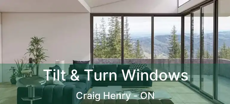  Tilt & Turn Windows Craig Henry - ON