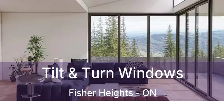  Tilt & Turn Windows Fisher Heights - ON