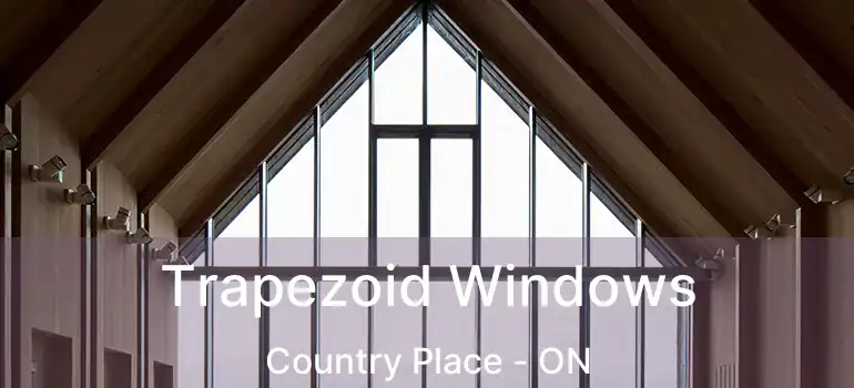  Trapezoid Windows Country Place - ON