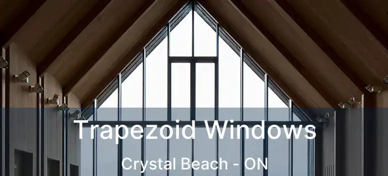  Trapezoid Windows Crystal Beach - ON