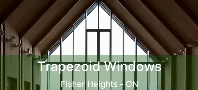 Trapezoid Windows Fisher Heights - ON