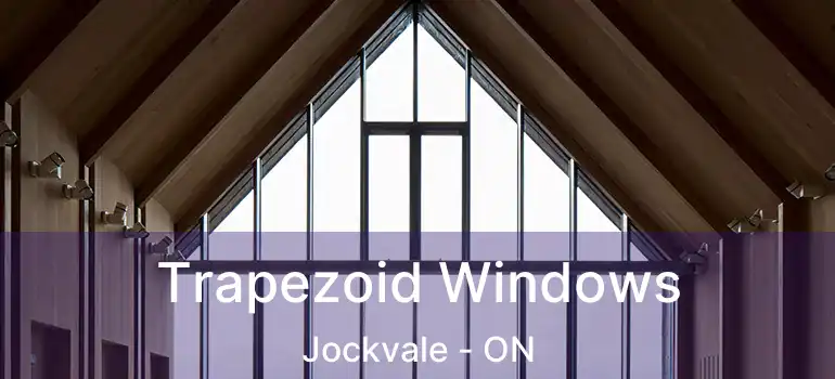  Trapezoid Windows Jockvale - ON