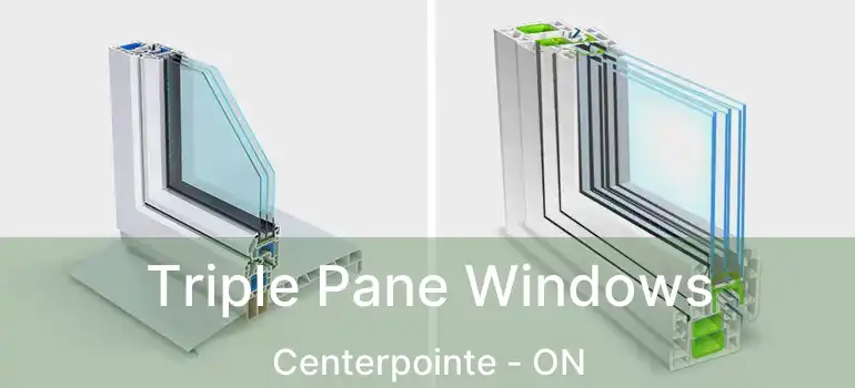 Triple Pane Windows Centerpointe - ON