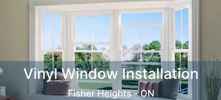  Vinyl Window Installation Fisher Heights - ON