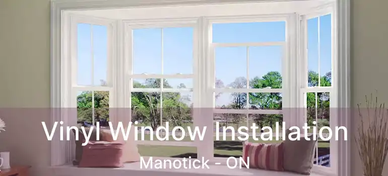  Vinyl Window Installation Manotick - ON