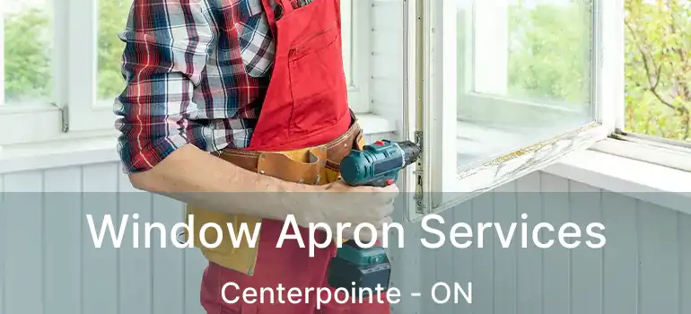  Window Apron Services Centerpointe - ON