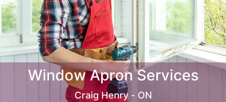  Window Apron Services Craig Henry - ON