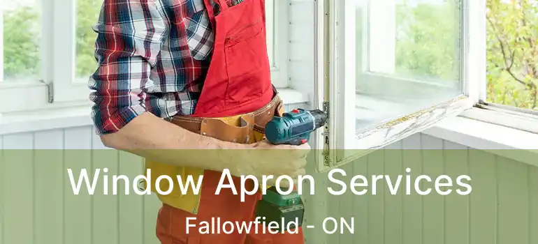  Window Apron Services Fallowfield - ON