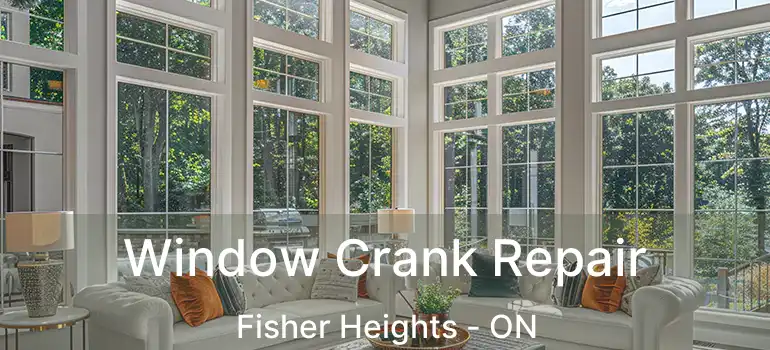  Window Crank Repair Fisher Heights - ON