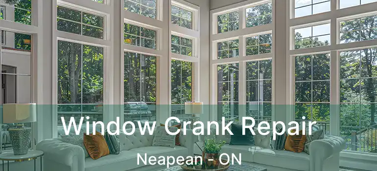 Window Crank Repair Neapean - ON