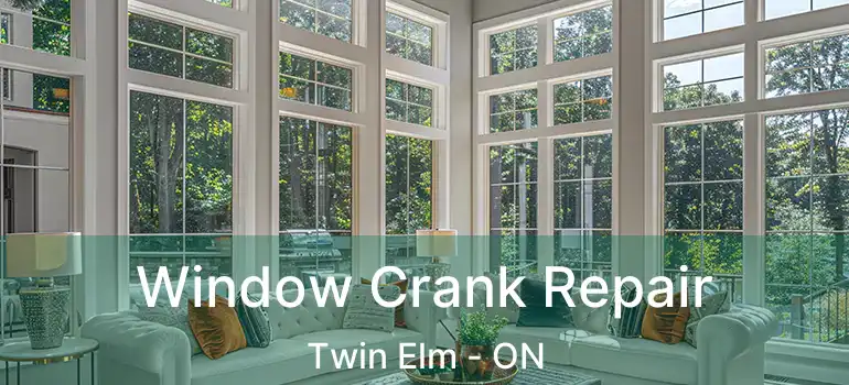  Window Crank Repair Twin Elm - ON