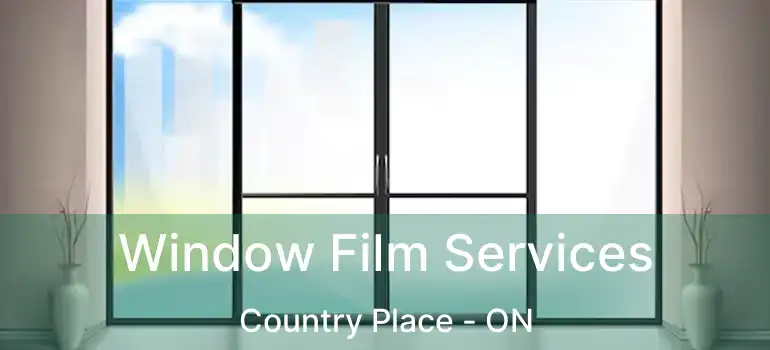  Window Film Services Country Place - ON