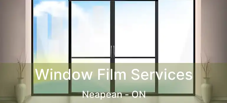 Window Film Services Neapean - ON