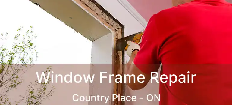  Window Frame Repair Country Place - ON