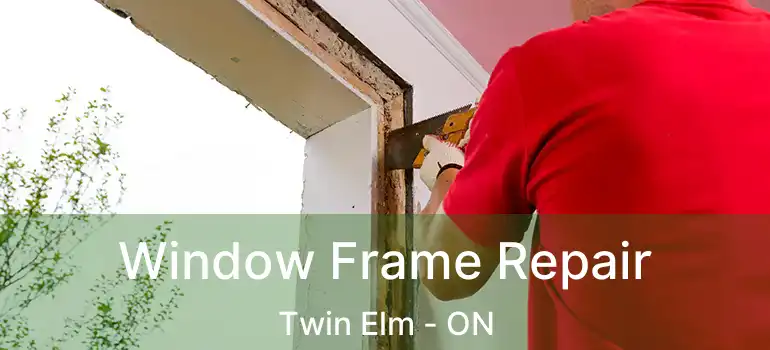  Window Frame Repair Twin Elm - ON