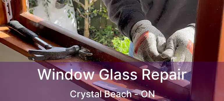  Window Glass Repair Crystal Beach - ON