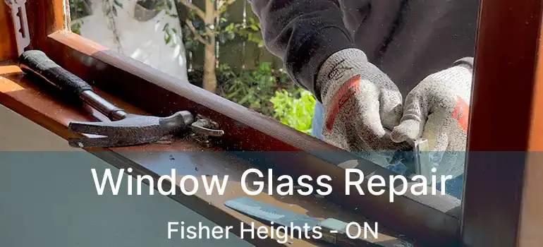  Window Glass Repair Fisher Heights - ON
