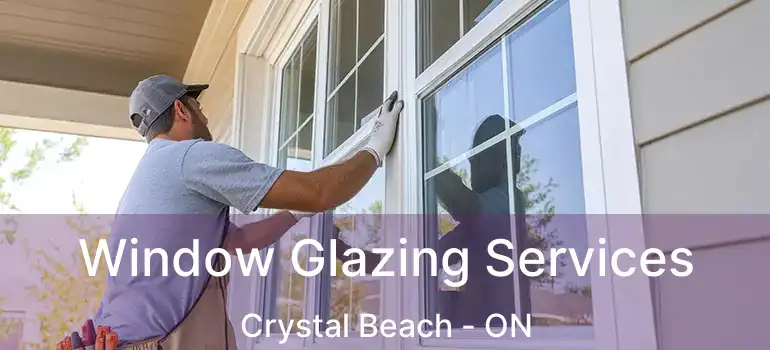  Window Glazing Services Crystal Beach - ON