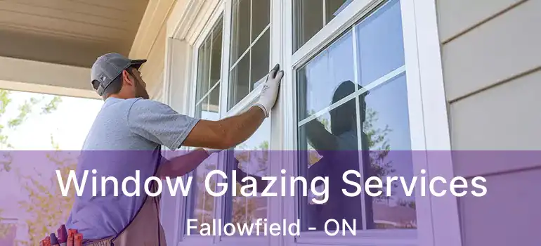  Window Glazing Services Fallowfield - ON