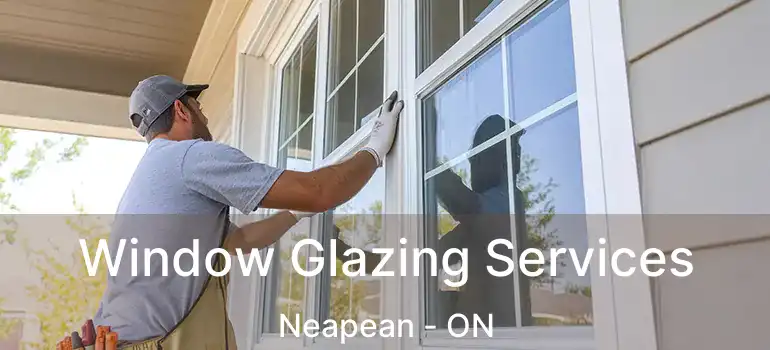 Window Glazing Services Neapean - ON