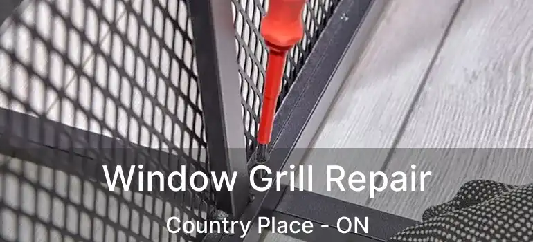  Window Grill Repair Country Place - ON
