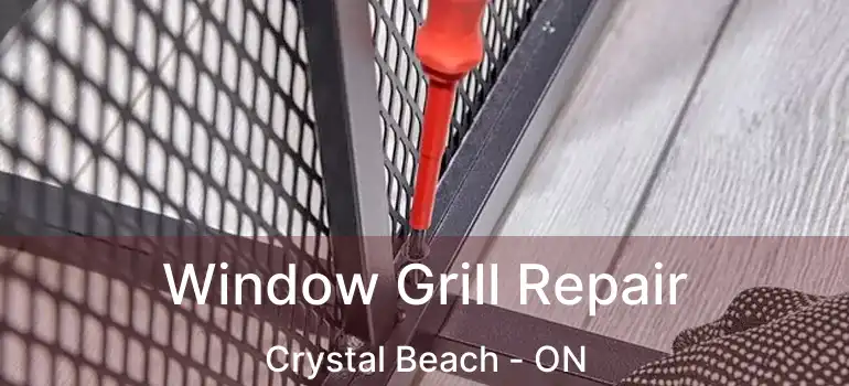  Window Grill Repair Crystal Beach - ON