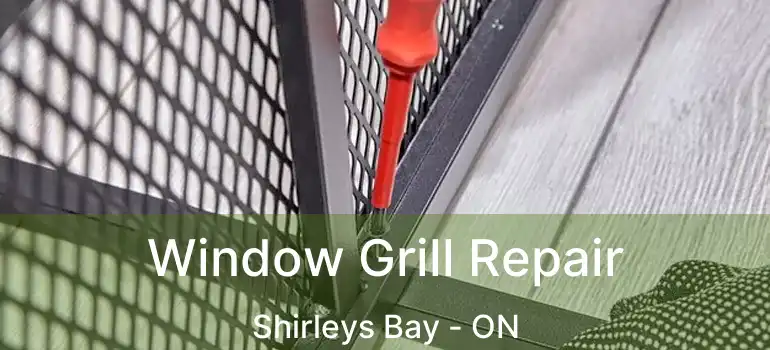  Window Grill Repair Shirleys Bay - ON