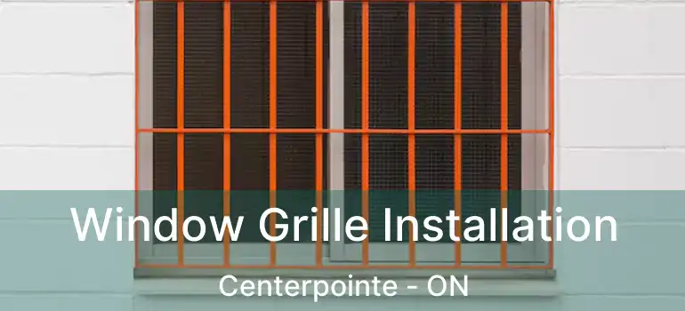  Window Grille Installation Centerpointe - ON