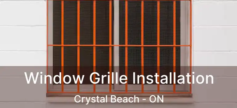  Window Grille Installation Crystal Beach - ON
