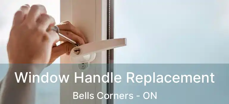  Window Handle Replacement Bells Corners - ON