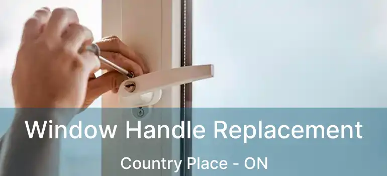  Window Handle Replacement Country Place - ON