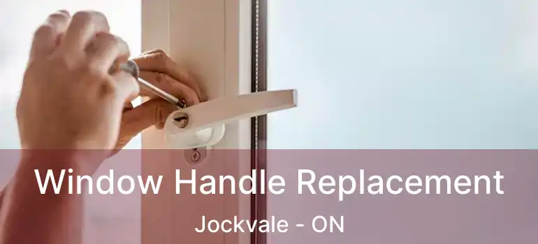  Window Handle Replacement Jockvale - ON