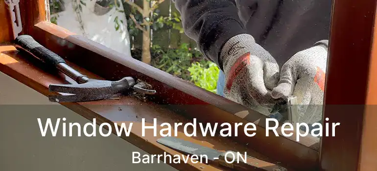  Window Hardware Repair Barrhaven - ON