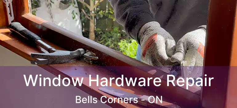  Window Hardware Repair Bells Corners - ON