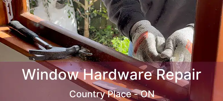  Window Hardware Repair Country Place - ON