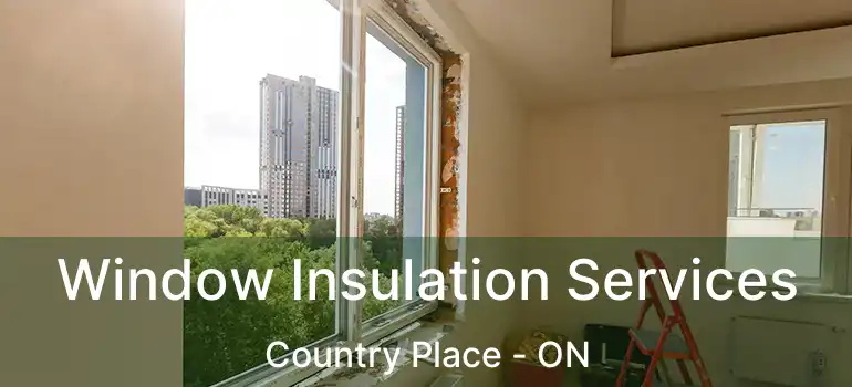  Window Insulation Services Country Place - ON
