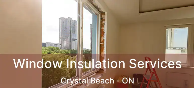  Window Insulation Services Crystal Beach - ON