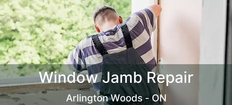  Window Jamb Repair Arlington Woods - ON
