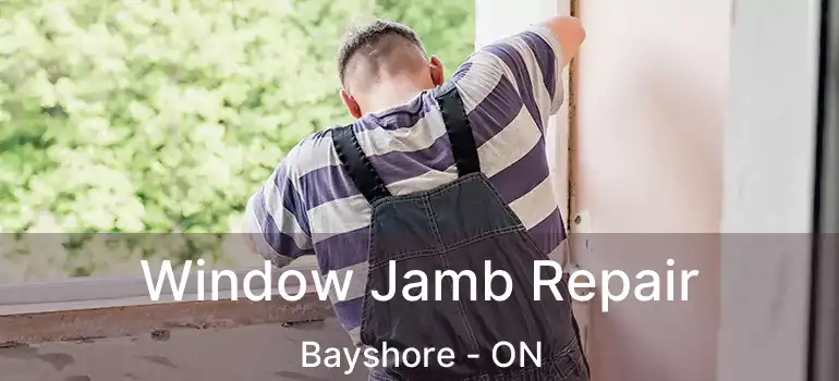  Window Jamb Repair Bayshore - ON