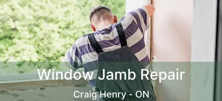  Window Jamb Repair Craig Henry - ON