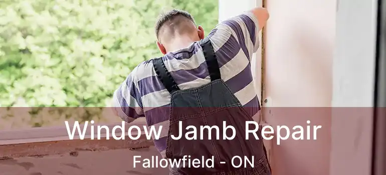  Window Jamb Repair Fallowfield - ON