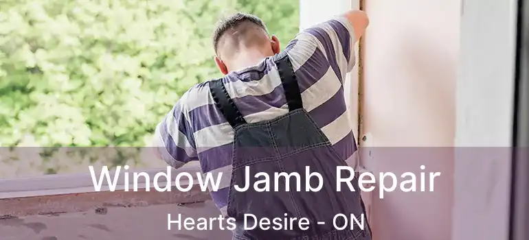  Window Jamb Repair Hearts Desire - ON
