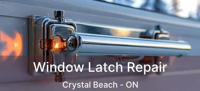  Window Latch Repair Crystal Beach - ON