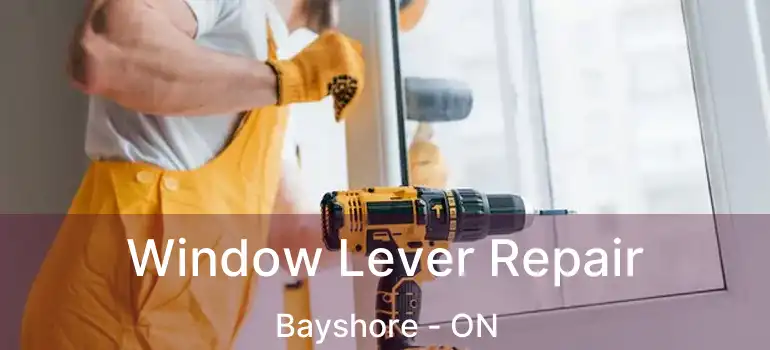  Window Lever Repair Bayshore - ON